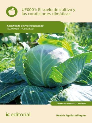 cover image of El suelo de cultivo y las condiciones climáticas. AGAF0108